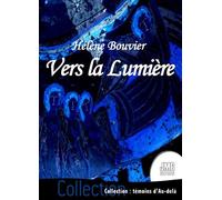 Vers la Lumière - Hélène Bouvier - Jmg - broché - Essai