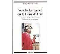 Vers La Lumière ? Ou Le Désir D' Ariel ,De P. Laburthe-Tolra - A Propos Des Beti Du Cameroun ,Sociologie De La Conversion