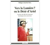 Vers la Lumière ? ou le Désir d'Ariel - Philippe Laburthe-Tolra - Karthala - broché - Livre