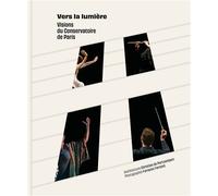 Vers la lumière Visions du Conservatoire de Paris - Christian De Portzamparc - Les Editions Du Conservatoire - broché - Beau livre