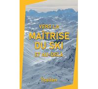 Vers la maîtrise du ski et au-delà