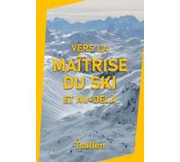 Vers La Maîtrise Du Ski Et Au-Delà