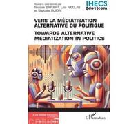 Vers la médiatisation alternative du politique Towards alternative mediatization in politics - Nicolas Baygert - L'harmattan - broché - Revue