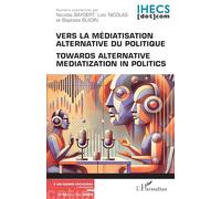Vers la médiatisation alternative du politique: Towards alternative mediatization in politics