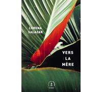 Vers la mère Roman - Lorena Salazar - Grasset - broché - Roman
