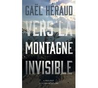 Vers la montagne invisible - Gaël Heraud - Le Pythagore Eds - broché - Roman
