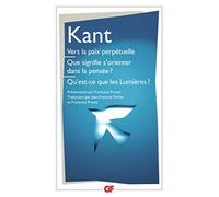 Vers la paix perpétuelle ; Qu'est-ce que les Lumières ? – Et autres textes – Flammarion