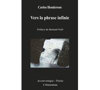 Vers la phrase infinie - Carlos Henderson - L'harmattan - broché - Poésie