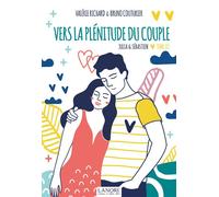 Vers la plénitude du couple - Julia & Sébastien Tome 3 Julia et Sébastien tome 3 - Valérie Richard - Lanore - broché - Guide
