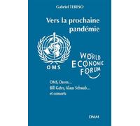 Vers la prochaine pandémie OMS, Davos..., Bill Gates, Klaus Schwab..., et consorts - Gabriel Tereso - Dmm Dominique Martin Morin - broché - Essai