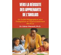 Vers la Réussite des Apprenants de l’Anglais: Un Guide Pédagogique pour l’Intégration et l’Épanouissement des ELLs