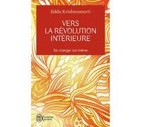 Vers la révolution intérieure Jiddu Krishnamurti (Auteur), Colette Joyeux (Traduction)