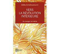 Vers la révolution intérieure: Se changer soi-même