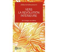 Vers la révolution intérieure Se changer soi-même - Jiddu Krishnamurti - J'ai Lu - Poche - Essai