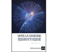 Vers la sagesse quantique - Didier Luccan - Bussiere - broché - Essai