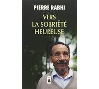 Pierre Rabhi – Vers la sobriété heureuse – Essai – Broché
