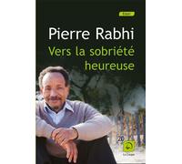 Vers la sobriété heureuse Edition en gros caractères - Pierre Rabhi - De La Loupe - broché - Essai