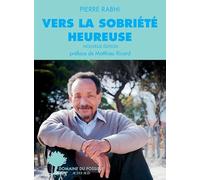 Pierre Rabhi – Vers la sobriété heureuse – Nouvelle édition – Broché
