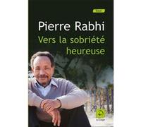 Vers la sobriété heureuse Pierre Rabhi (Auteur)