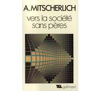 Vers la société sans pères - Essai de psychologie sociale - Alexander Mitscherlich - Gallimard - Livre