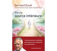 Vers la source intérieure: Conversation avec Jean-Claude Noyé