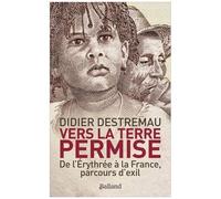 Vers La Terre Permise - De L'erythrée À La France, Parcours D'exil