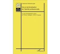 Vers la territorialisation de l'identité professionnelle Catherine Rothenburger (Auteur), Pierre Champollion (Préface)