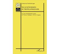 Vers la territorialisation de l'identité professionnelle Le cas d'enseignants ruraux en France, Espagne, Chili et Uruguay - Catherine Rothenburger - L'harmattan - broché - Etude