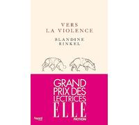Vers la violence Blandine Rinkel (Auteur)