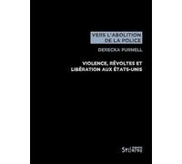Vers l'abolition de la police: Violence, révoltes et libération aux États-Unis