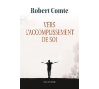Vers l'accomplissement de soi - Robert Comte - Salvator - broché - Essai