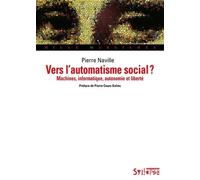 Vers L'automatisme Social ? - Machines, Informatique, Autonomie Et Liberté