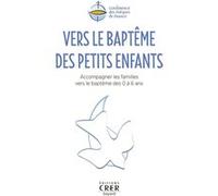 Vers le baptême des petits enfants Collectif Snpls (Auteur), SNCC (Auteur)