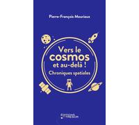 Vers le cosmos et au-delà ! Chroniques spatiales - Pierre-François Mouriaux - Du Tresor Eds - broché - Essai