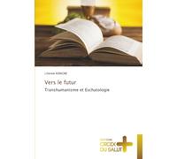 Vers le futur: Transhumanisme et Eschatologie