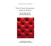 Vers le haut de gamme made in France - Bertrand Blancheton - Igpde Cheff - broché - Etude