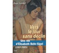 Vers le jour sans déclin La vie d'Elisabeth Berh-Sigel - Olga Lossky - Cerf - broché - Biographie