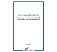 Vers le mammouth virtuel ? L’école et les nouvelles technologies de l'information et de la communication - Collectif - L'harmattan - broché - Revue