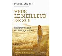 Vers Le Meilleur De Soi - Neuf Chemins Pour Un Pèlerinage Intérieur