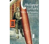 Vers le Paradis Philippe Sollers (Auteur), Antoine Guggenheim (Préface)