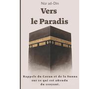 Vers le Paradis: 52 rappels du Coran et de la Sunna sur ce qui est attendu du croyant