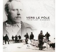 Vers le pôle Fridtjof Nansen (Auteur), Charles Rabot (Traduction)