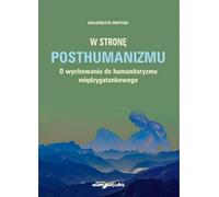 Vers le posthumanisme L'éducation à l'humanité inter-espèces - Małgorzata Obrycka (Literatur, Pädagogik auf Polnisch)