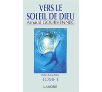 Vers le soleil de Dieu Tome 1 - Arnaud Gourvennec - Lanore - broché - Livre