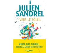 Vers le soleil Julien Sandrel (Auteur)