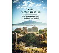 Vers l'émancipation: De l'introspection à la révolution douce