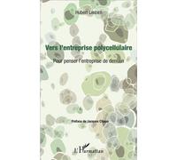Vers l'entreprise polycellulaire Pour penser l'entreprise de demain - Hubert Landier - L'harmattan - broché - Etude