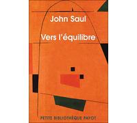 Vers l'équilibre - John Saul - Payot - Poche - Essai