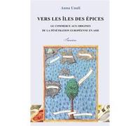 Vers les îles des épices Anna Unali (Auteur)