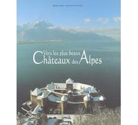 Vers les plus beaux châteaux des Alpes
